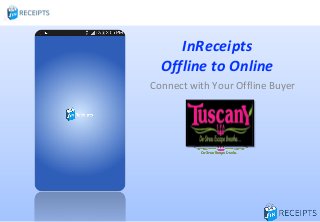 InReceipts
Offline to Online
Connect with Your Offline Buyer
 