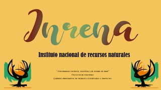 Instituto nacional de recursos naturales
“Universidad nacional amazónica de madre de dios”
Facultad de ingeniera
Carrera profesional de medicina veterinaria y zootecnia
 