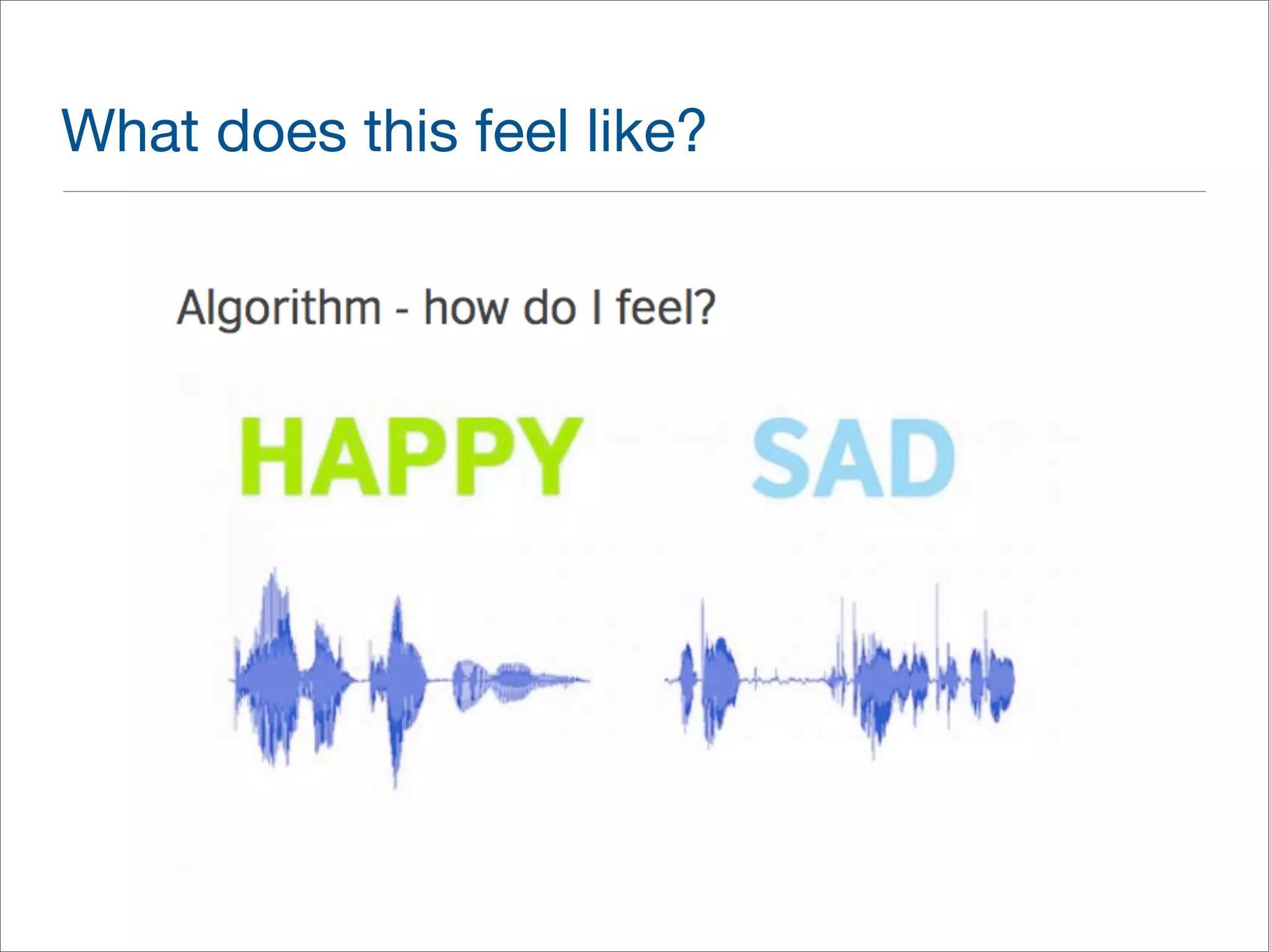 What does this feel like? 
 