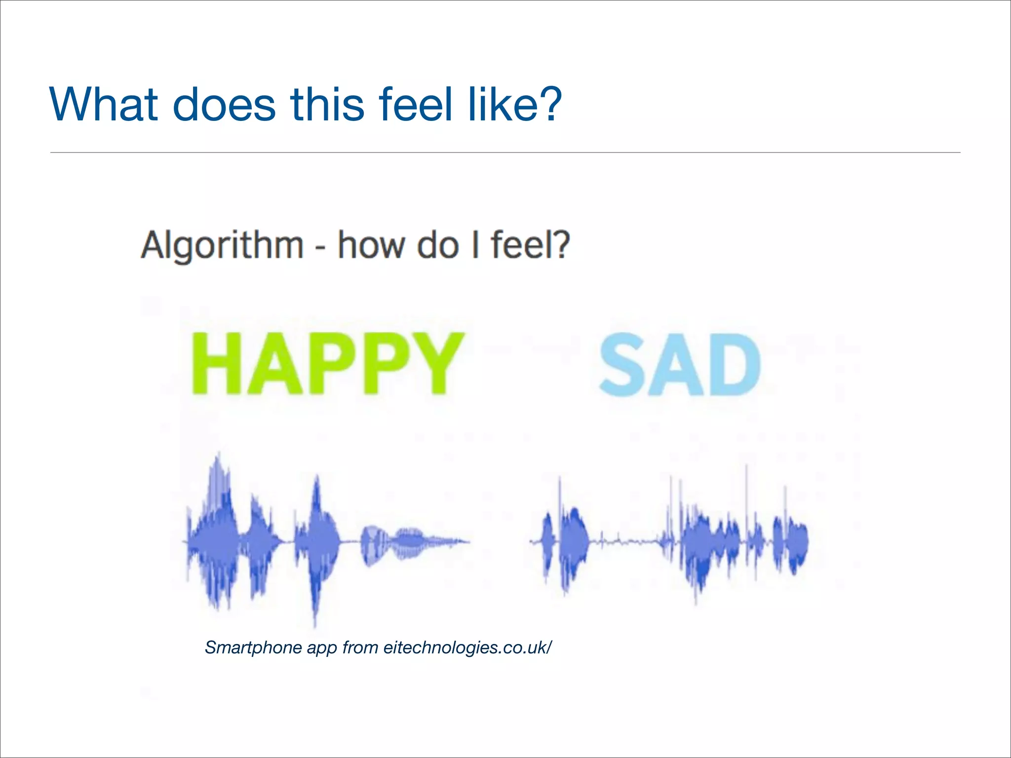 What does this feel like? 
Smartphone app from eitechnologies.co.uk/ 
 