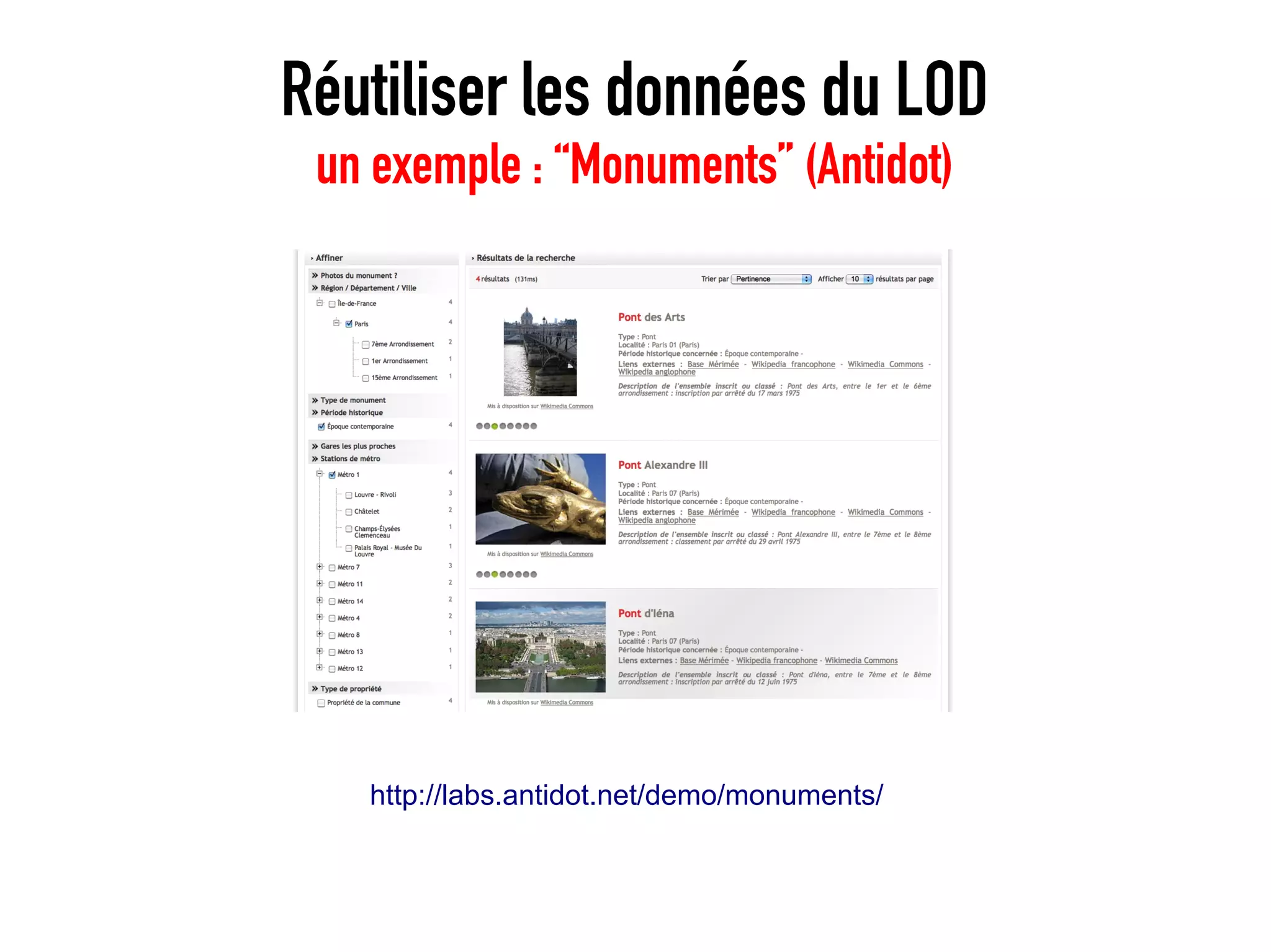 Réutiliser les données du LOD
 un exemple : “Monuments” (Antidot)




   http://labs.antidot.net/demo/monuments/
 