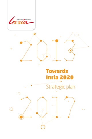 Towards
Inria 2020
Strategic plan
 