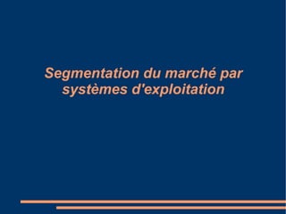 On ignore le marché des mobiles classiques Focalisé sur les applications Prenant en compte tout ce qui contribue ou influence leur conception, développement, distribution, utilisation 