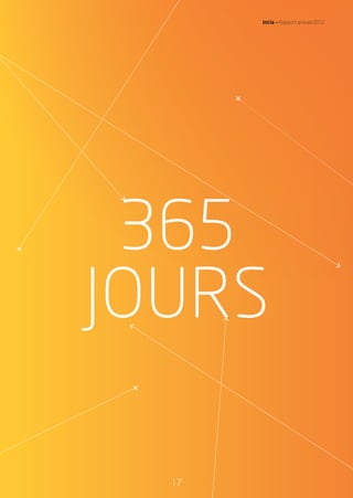 57
365
JOURS
17
Inria — Rapport annuel 2012
RAIN012_17-23_BAT.indd 17 12/07/13 16:33
 