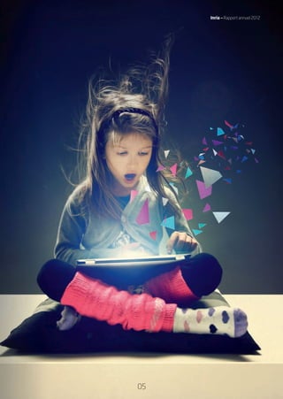 Inria — Rapport annuel 2012
Inria — Rapport annuel 2011
0505
Inria — Rapport annuel 2012
RAIN012_0II-11_BAT.indd 05 12/07/13 16:27
 