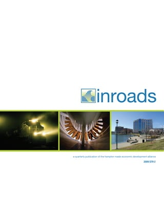 inroads

a quarterly publication of the hampton roads economic development alliance

                                                               2009 QTR 2
 