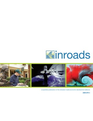inroads

a quarterly publication of the hampton roads economic development alliance

                                                               2009 QTR 3
 