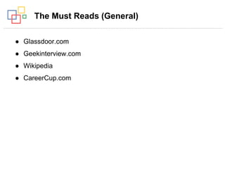 The Must Reads (General)
 Glassdoor.com
 Geekinterview.com
 Wikipedia
 CareerCup.com
 