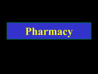 Pharmacy
 