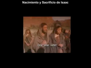 Nacimiento y Sacrificio de Isaac:
 
