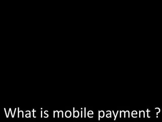 What is mobile payment ?
 