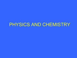 PHYSICS AND CHEMISTRY 