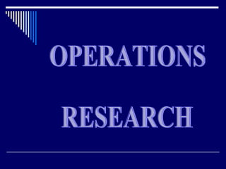 OPERATIONS  RESEARCH 