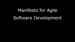 Manifesto for Agile
Software Development
 