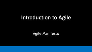 Introduction to Agile
Manifesto for Agile Software Development
 