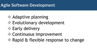 Agile Software Development
 Adaptive planning
 Evolutionary development
 Early delivery
 Continuous improvement
 Rapi...