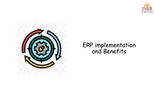 ERP implementation
and Benefits
 