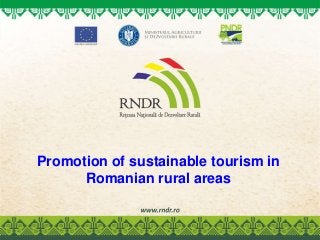 Promotion of sustainable tourism in
Romanian rural areas
 