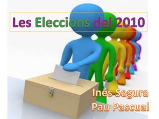 Les Eleccions del 2010 Inés Segura Pau Pascual 