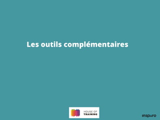 Les outils complémentaires
 