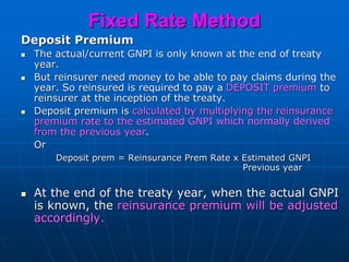 Fixed Rate Method
Minimum Premium
 Minimum premium required when
using fixed rate method.
 Since reinsurer expresses the...