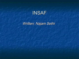 INSAFINSAF
Written: Najam SethiWritten: Najam Sethi
 
