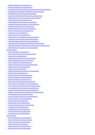 • Müşteri Odaklılık Kursu Küçükçekmece
• Müşteri Hizmetleri Kursu Küçükçekmece
• Yeni Müşteri Kazanma Ve Elde Tutma Yöntemleri Kursu Küçükçekmece
• Satışta Müzakere (Pazarlık) Teknikleri Kursu Küçükçekmece
• Distribütör Bayi Yönetimi Kursu Küçükçekmece
• Satışta İkna Yöntemleri Ve Psikoloji Kursu Küçükçekmece
• Ağızdan Ağıza (Virüs) Pazarlama Kursu Küçükçekmece
• Temel Pazarlama Kursu Küçükçekmece
• İleri Pazarlama Teknikleri Kursu Küçükçekmece
• Yurtdışına Pazarlama Ve Satış Kursu Küçükçekmece
• Rekabetçi Pazarlama Kursu Küçükçekmece
• Stratejik Marka Yönetimi Kursu Küçükçekmece
• Etkin Ürün Yönetimi Kursu Küçükçekmece
• İnovasyon Kursu Küçükçekmece
• İtibar Yönetimi Kursu Küçükçekmece
• Dijital (İnternet…) Pazarlama Kursu Küçükçekmece
• Telefonda Tahsilat Yönetimi Kursu Küçükçekmece
• Telefonla Profesyonel İletişim Kursu Küçükçekmece
• Telefonda Satış (Tele-Satış) Teknikleri Kursu Küçükçekmece
• Çağrı Merkezinde Ekip Ve Performans Yönetimi Kursu Küçükçekmece
• Çağrı Merkezi Team Leader Kursu Küçükçekmece
İletişim & Reklam
• Etkili İletişim Kursu Küçükçekmece
• Güzel Ve Etkili Konuşma Kursu Küçükçekmece
• Diksiyon Kursu Küçükçekmece
• Etkili Yazışma Teknikleri Kursu Küçükçekmece
• NLP İle Etkili İletişim Kursu Küçükçekmece
• Takım İçi İletişim Kursu Küçükçekmece
• Topluluk Önünde Konuşma Kursu Küçükçekmece
• Hitabet Sanatı Kursu Küçükçekmece
• Dinleme Kursu Küçükçekmece
• Nezaket Ve Protokol Kuralları Kursu Küçükçekmece
• Beden Dili Kursu Küçükçekmece
• Empati İle İletişim Kursu Küçükçekmece
• Çatışma Yönetimi Kursu Küçükçekmece
• İkna Ve Psikoloji Kursu Küçükçekmece
• Etkili Sunum Teknikleri Kursu Küçükçekmece
• İş Yazısı(Yazışma) Teknikleri Kursu Küçükçekmece
• Takım Oluşturma Ve Geliştirme Kursu Küçükçekmece
• Zor İnsanlarla İletişim Kurma Kursu Küçükçekmece
• İnsanları Tanıma Yöntemleri Kursu Küçükçekmece
• Mobbing - İşyerinde Duygusal Saldırı Kursu Küçükçekmece
• Pazarlama İletişimi Kursu Küçükçekmece
• Kurum İçi İletişim Yönetimi Kursu Küçükçekmece
• Kurumsal İletişim Kursu Küçükçekmece
• Reklamcılık Kursu Küçükçekmece
• Halkla İlişkiler Kursu Küçükçekmece
• İnternet Reklamcılığı Kursu Küçükçekmece
• Hızlı Okuma Kursu Küçükçekmece
• Hızlı Öğrenme Kursu Küçükçekmece
• Yaratıcı Drama Kursu Küçükçekmece
• İmaj Yönetimi Kursu Küçükçekmece
İnsan Kaynakları
• İnsan Kaynakları Kursu Küçükçekmece
• Personel Yönetimi Kursu Küçükçekmece
• Ücret Yönetimi Kursu Küçükçekmece
• Özlük İşleri Kursu Küçükçekmece
• Bordro Yönetimi Kursu Küçükçekmece
• Eğitim Yönetimi Kursu Küçükçekmece
 