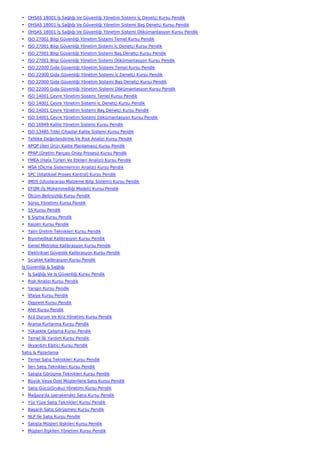 • OHSAS 18001 İş Sağlığı Ve Güvenliği Yönetim Sistemi İç Denetçi Kursu Pendik
• OHSAS 18001 İş Sağlığı Ve Güvenliği Yönetim Sistemi Baş Denetçi Kursu Pendik
• OHSAS 18001 İş Sağlığı Ve Güvenliği Yönetim Sistemi Dökümantasyon Kursu Pendik
• ISO 27001 Bilgi Güvenliği Yönetim Sistemi Temel Kursu Pendik
• ISO 27001 Bilgi Güvenliği Yönetim Sistemi İç Denetçi Kursu Pendik
• ISO 27001 Bilgi Güvenliği Yönetim Sistemi Baş Denetçi Kursu Pendik
• ISO 27001 Bilgi Güvenliği Yönetim Sistemi Dökümantasyon Kursu Pendik
• ISO 22000 Gıda Güvenliği Yönetim Sistemi Temel Kursu Pendik
• ISO 22000 Gıda Güvenliği Yönetim Sistemi İç Denetçi Kursu Pendik
• ISO 22000 Gıda Güvenliği Yönetim Sistemi Baş Denetçi Kursu Pendik
• ISO 22000 Gıda Güvenliği Yönetim Sistemi Dökümantasyon Kursu Pendik
• ISO 14001 Çevre Yönetim Sistemi Temel Kursu Pendik
• ISO 14001 Çevre Yönetim Sistemi İç Denetçi Kursu Pendik
• ISO 14001 Çevre Yönetim Sistemi Baş Denetçi Kursu Pendik
• ISO 14001 Çevre Yönetim Sistemi Dökümantasyon Kursu Pendik
• ISO 16949 Kalite Yönetim Sistemi Kursu Pendik
• ISO 13485 Tıbbi Cihazlar Kalite Sistemi Kursu Pendik
• Tehlike Değerlendirme Ve Risk Analizi Kursu Pendik
• APQP (İleri Ürün Kalite Planlaması) Kursu Pendik
• PPAP (Üretim Parçası Onay Prosesi) Kursu Pendik
• FMEA (Hata Türleri Ve Etkileri Analizi) Kursu Pendik
• MSA (Ölçme Sistemlerinin Analizi) Kursu Pendik
• SPC (İstatiksel Proses Kontrol) Kursu Pendik
• IMDS (Uluslararası Malzeme Bilgi Sistemi) Kursu Pendik
• EFQM (İş Mükemmelliği Modeli) Kursu Pendik
• Ölçüm Belirsizliği Kursu Pendik
• Süreç Yönetimi Kursu Pendik
• 5S Kursu Pendik
• 6 Sigma Kursu Pendik
• Kaizen Kursu Pendik
• Yalın Üretim Teknikleri Kursu Pendik
• Biyomedikal Kalibrasyon Kursu Pendik
• Genel Metroloji Kalibrasyon Kursu Pendik
• Elektriksel Güvenlik Kalibrasyon Kursu Pendik
• Sıcaklık Kalibrasyon Kursu Pendik
İş Güvenliği & Sağlığı
• İş Sağlığı Ve İş Güvenliği Kursu Pendik
• Risk Analizi Kursu Pendik
• Yangın Kursu Pendik
• İtfaiye Kursu Pendik
• Deprem Kursu Pendik
• Afet Kursu Pendik
• Acil Durum Ve Kriz Yönetimi Kursu Pendik
• Arama Kurtarma Kursu Pendik
• Yüksekte Çalışma Kursu Pendik
• Temel İlk Yardım Kursu Pendik
• İlkyardım Eğitici Kursu Pendik
Satış & Pazarlama
• Temel Satış Teknikleri Kursu Pendik
• İleri Satış Teknikleri Kursu Pendik
• Satışta Görüşme Teknikleri Kursu Pendik
• Büyük Veya Özel Müşterilere Satış Kursu Pendik
• Satış Gücü(Grubu) Yönetimi Kursu Pendik
• Mağaza'da (perakende) Satış Kursu Pendik
• Yüz Yüze Satış Teknikleri Kursu Pendik
• Başarılı Satış Görüşmesi Kursu Pendik
• NLP İle Satış Kursu Pendik
• Satışta Müşteri İlişkileri Kursu Pendik
• Müşteri İlişkileri Yönetimi Kursu Pendik
 