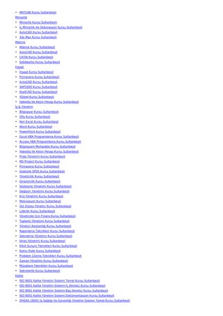 • MATLAB Kursu Sultanbeyli
Mimarlık
• Mimarlık Kursu Sultanbeyli
• İç Mimarlık Ve Dekorasyon Kursu Sultanbeyli
• AutoCAD Kursu Sultanbeyli
• 3ds Max Kursu Sultanbeyli
Makine
• Makine Kursu Sultanbeyli
• AutoCAD Kursu Sultanbeyli
• CATIA Kursu Sultanbeyli
• Solidworks Kursu Sultanbeyli
İnşaat
• İnşaat Kursu Sultanbeyli
• Primavera Kursu Sultanbeyli
• AutoCAD Kursu Sultanbeyli
• SAP2000 Kursu Sultanbeyli
• Sta4CAD Kursu Sultanbeyli
• XSteel Kursu Sultanbeyli
• Hakediş Ve Kesin Hesap Kursu Sultanbeyli
İş & Yönetim
• Bilgisayar Kursu Sultanbeyli
• Ofis Kursu Sultanbeyli
• İleri Excel Kursu Sultanbeyli
• Word Kursu Sultanbeyli
• PowerPoint Kursu Sultanbeyli
• Excel VBA Programlama Kursu Sultanbeyli
• Access VBA Programlama Kursu Sultanbeyli
• Bilgisayarlı Muhasebe Kursu Sultanbeyli
• Hakediş Ve Kesin Hesap Kursu Sultanbeyli
• Proje Yönetimi Kursu Sultanbeyli
• MS Project Kursu Sultanbeyli
• Primavera Kursu Sultanbeyli
• İstatistik SPSS Kursu Sultanbeyli
• Yöneticilik Kursu Sultanbeyli
• Girişimcilik Kursu Sultanbeyli
• Sözleşme Yönetimi Kursu Sultanbeyli
• Değişim Yönetimi Kursu Sultanbeyli
• Kriz Yönetimi Kursu Sultanbeyli
• Motivasyon Kursu Sultanbeyli
• Üst Düzey Yönetici Kursu Sultanbeyli
• Liderlik Kursu Sultanbeyli
• Yöneticiler İçin Finans Kursu Sultanbeyli
• Toplantı Yönetimi Kursu Sultanbeyli
• Yönetici Asistanlığı Kursu Sultanbeyli
• Raporlama Teknikleri Kursu Sultanbeyli
• Satınalma Yönetimi Kursu Sultanbeyli
• Stres Yönetimi Kursu Sultanbeyli
• Etkili Sunum Teknikleri Kursu Sultanbeyli
• Kamu İhale Kursu Sultanbeyli
• Problem Çözme Teknikleri Kursu Sultanbeyli
• Zaman Yönetimi Kursu Sultanbeyli
• Müzakere Teknikleri Kursu Sultanbeyli
• Sekreterlik Kursu Sultanbeyli
Kalite
• ISO 9001 Kalite Yönetim Sistemi Temel Kursu Sultanbeyli
• ISO 9001 Kalite Yönetim Sistemi İç Denetçi Kursu Sultanbeyli
• ISO 9001 Kalite Yönetim Sistemi Baş Denetçi Kursu Sultanbeyli
• ISO 9001 Kalite Yönetim Sistemi Dokümantasyon Kursu Sultanbeyli
• OHSAS 18001 İş Sağlığı Ve Güvenliği Yönetim Sistemi Temel Kursu Sultanbeyli
 