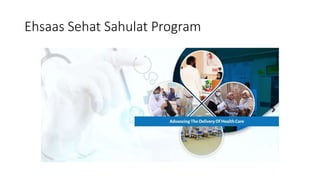 Ehsaas Sehat Sahulat Program
 