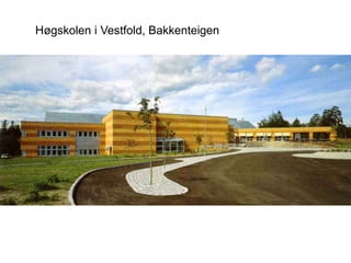 Høgskolen i Vestfold, Bakkenteigen
 