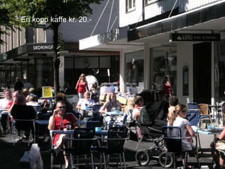 En kopp kaffe kr. 20.-
 
