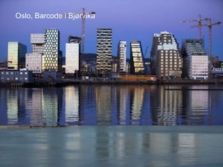 Oslo, Barcode i Bjørvika
 