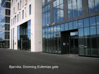Bjørvika, Dronning Eufemias gate
 