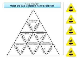 Scary triangles!:
Match the little triangles to make the big ones!
 