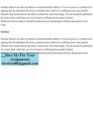 Insanity defense can also me known as mental disorder defense. It