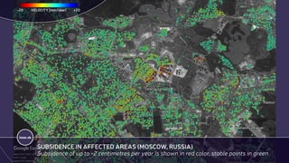 insar.sk
SUBSIDENCE IN AFFECTED AREAS (MOSCOW, RUSSIA)
Subsidence of up to -2 centimetres per year is shown in red color, ...