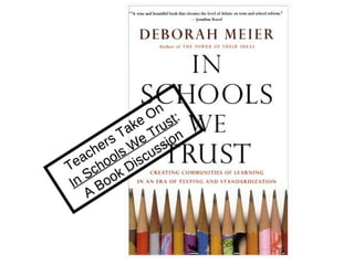 Teachers Take On  In Schools We Trust : A Book Discussion 