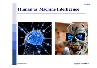 Copyright © 2013, KISTIMSRA Meeting (2013.1) 3
Human vs. Machine Intelligence
 