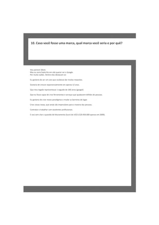 1.ao oêos u mac,u l r vc sr e o q ê
 0Cs vc fs ma r q amac oê ei p r u ?
          e    a     a     a




V u aee ó v .
 o prcr bi o
Ma e sr h óra mno urre o o g .
  s u ei i cte ã q ee sr G ol
        a p i               e
Pr u a aõsD nr e s etcm s:
 o m i rze. et l ds a -
     t        e a   a   e

E gs r d sr mcr q e o bs dr u a rsots
u ot i e e u aa u su es a m i sep s .
    aa                  e    t     a

G s r d c se ep nnim ne maea 1 ao.
 ot i e r cr xo ec let e pns 2 n s
   aa    e        a

Q e e l ao ersnas 1 eu o e 0 zrsgoo .
 u m ue d rpeets sgi d 10 eo ( gl
       g        e     d         o )

Q e u os cpz e r rerm na e ev o q e j asmbh e d ps a.
 u e fs aa d ca f a ets sri s u a ds
       e       i r           ç      u e iõs e es s
                                          l       o

E gs r d ca n vs aai a e u a a br i s eua
u ot i e r r oo prd m s m dr s ar r d l r
    aa    i        g             ea     g.

Ci ci s oa,u a d som esvipr a a r ds esa.
 r ro a n vsq e i a ã ipnáe aa m i i a ps s
  a s           n          s     oa      o

C nr a e rbl ro ecl ts rﬁs ni
 o t tr t a a cm xe ne po so a .
    a    a h       e       i s

Es smca a us o eaua et ( c d U $ . 0 5. 0 pns m20)
 io e i r q et d f rm no l r e S 6 2. 0 0 aea e 09.
  s   t      ã    t      uo       5 4 0
 