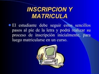 INSCRIPCION Y MATRICULA ,[object Object]