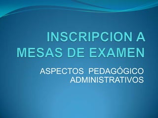 ASPECTOS PEDAGÓGICO
ADMINISTRATIVOS

 