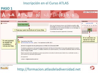 http://formacion.atlasdeladiversidad.net Inscripción en el Curso ATLAS PASO 1 