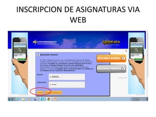 INSCRIPCION DE ASIGNATURAS VIA
WEB
 