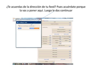 ¿Te acuerdas de la dirección de tu feed? Pues acuérdate porque la vas a poner aquí. Luego le das continuar