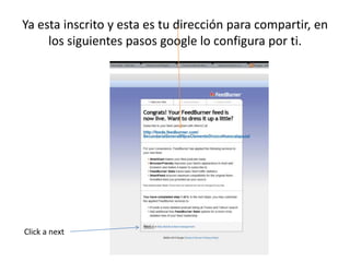 Ya esta inscrito y esta es tu dirección para compartir, en los siguientes pasos google lo configura por ti.Click a next