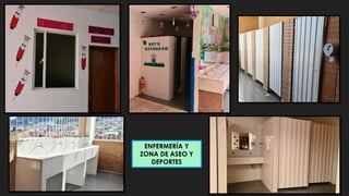 ENFERMERÍA Y
ZONA DE ASEO Y
DEPORTES
 