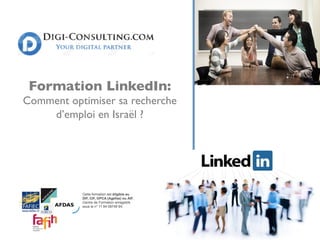 Logo du Client
Formation LinkedIn: 
Comment optimiser sa recherche
d’emploi en Israël ?
 