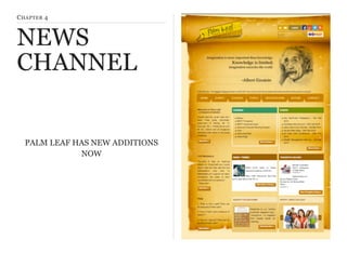 CHAPTER 4
NEWS
CHANNEL
PALM LEAF HAS NEW ADDITIONS
NOW
 