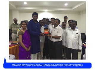 SPEAKUP BATCH AT MADURAI HONOURING THEIR FACULTY MEMBERS
 